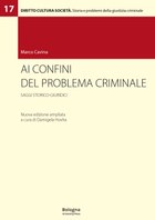 Ai confini del problema criminale. Saggi storico-giuridici (Nuova edizione ampliata a cura di Damigela Hoxha)